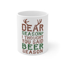 DistinctInk Glossy White Coffee / Tea Mug - Dear Season? I Thought Beer Season