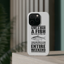 DistinctInk ToughCase for Apple iPhone, Compatible with MagSafe Charging - Teach Man to Fish, Get Rid of Him for Weekend