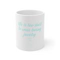 Glossy White Coffee / Tea Mug - Life is Too Short to Wear Boring Jewelry