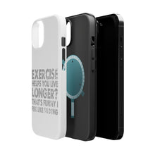 DistinctInk ToughCase for Apple iPhone, Compatible with MagSafe Charging - Exercise Helps You Live Longer Feel Like Dying
