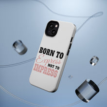 DistinctInk ToughCase for Apple iPhone, Compatible with MagSafe Charging - Born to Express Not to Impress