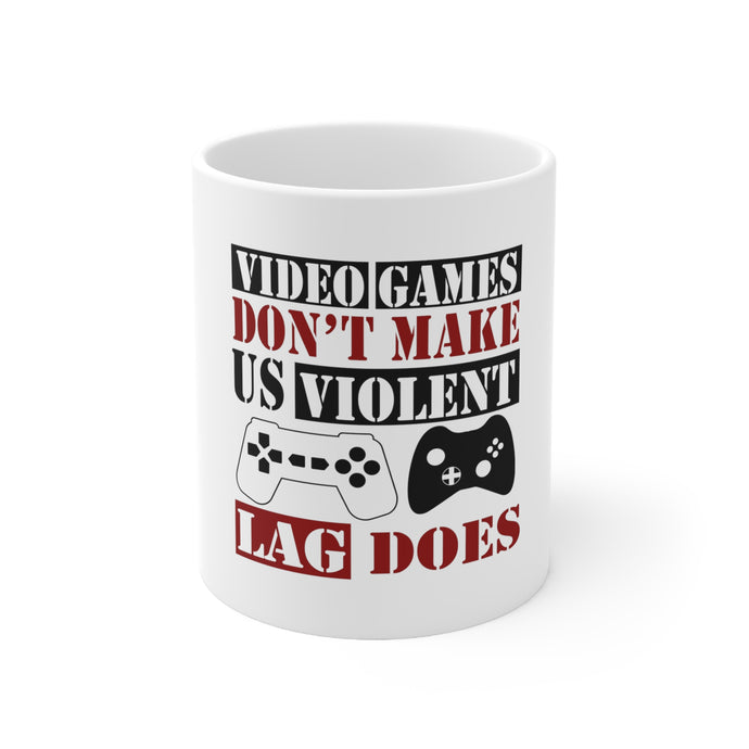 DistinctInk Glossy White Coffee / Tea Mug - Video Games Don't Make Me Violent Lag Does