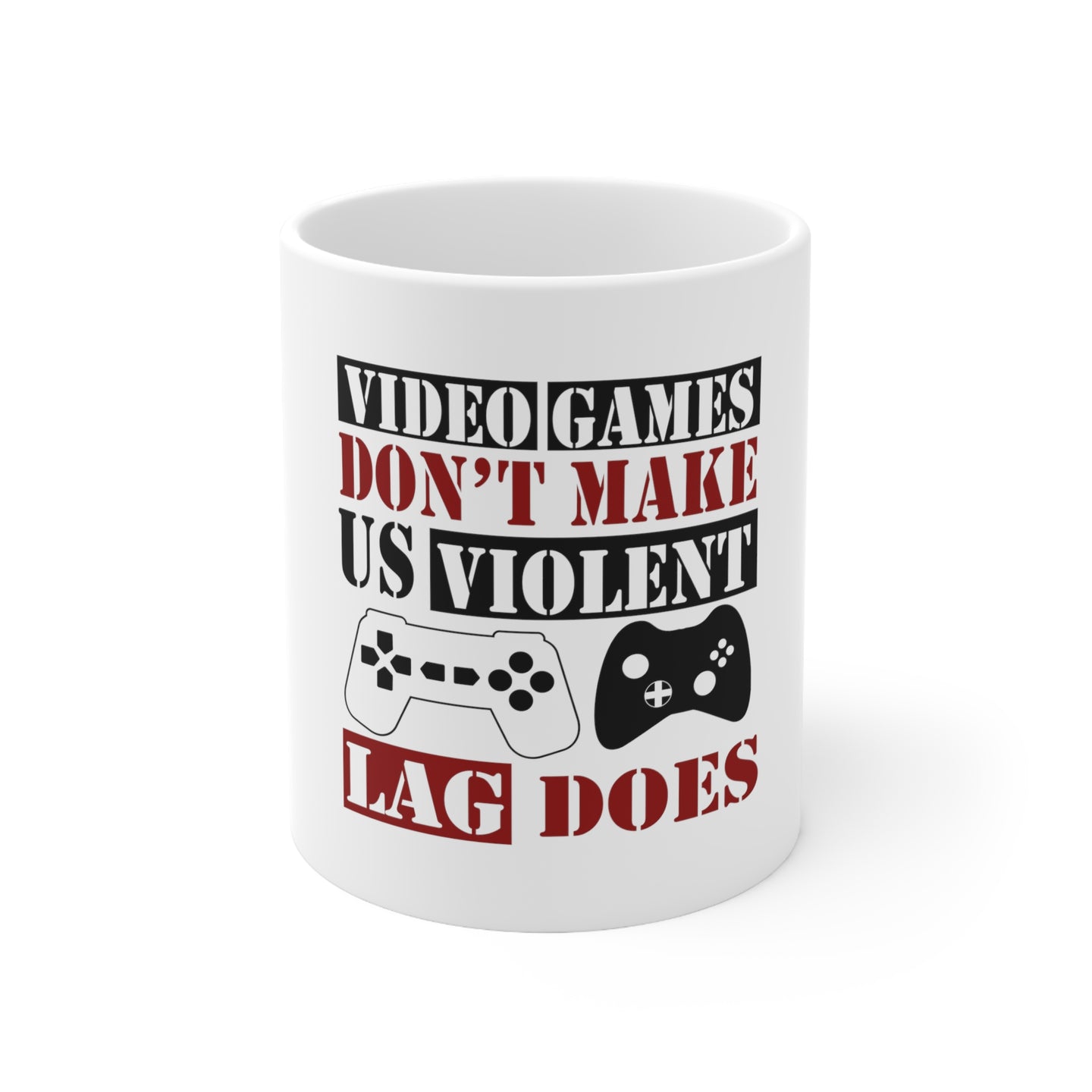 DistinctInk Glossy White Coffee / Tea Mug - Video Games Don't Make Me Violent Lag Does