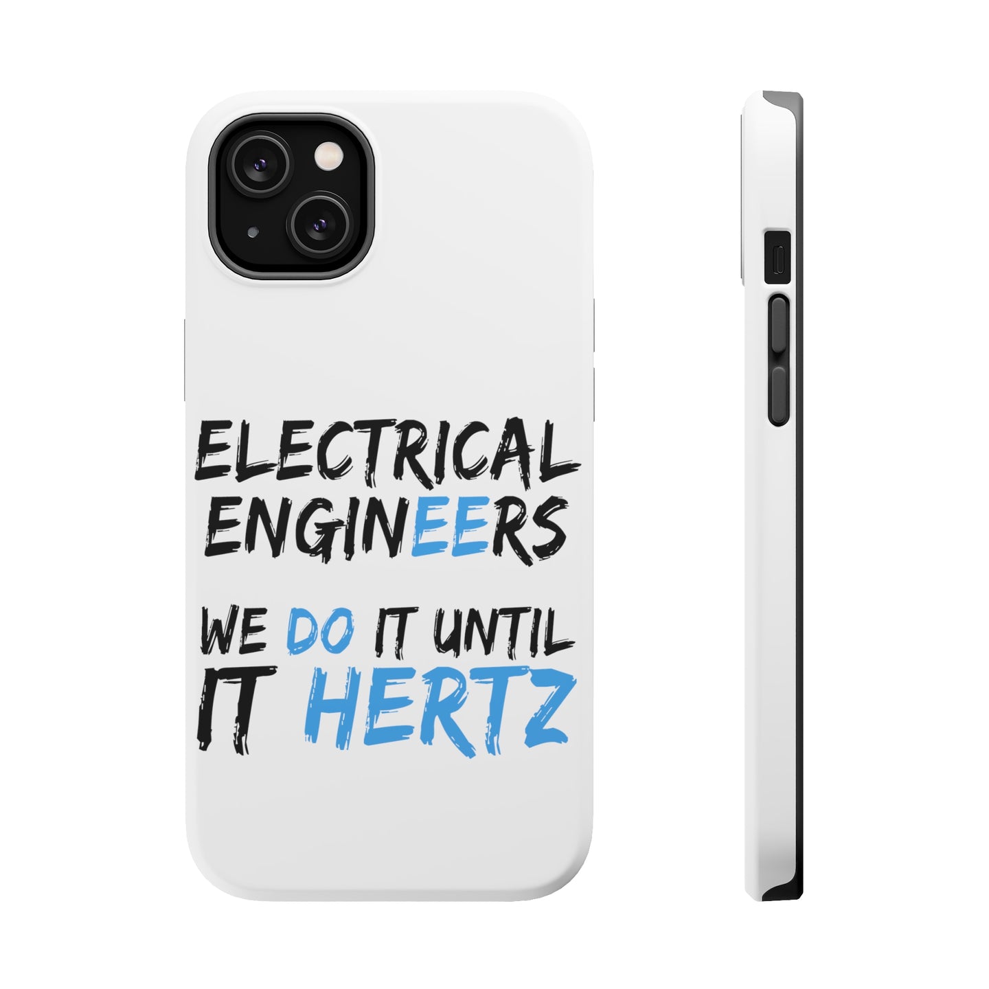 DistinctInk ToughCase for Apple iPhone, Compatible with MagSafe Charging - Electrical Engineers Do It Until It Hertz
