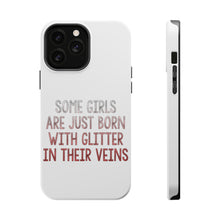 DistinctInk ToughCase for Apple iPhone, Compatible with MagSafe Charging - Some Girls Are Just Born with Glitter in Their Veins