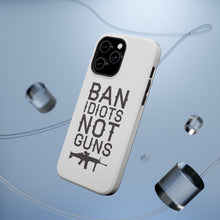DistinctInk ToughCase for Apple iPhone, Compatible with MagSafe Charging - Ban Idiots, Not Guns