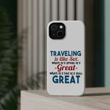 DistinctInk ToughCase for Apple iPhone, Compatible with MagSafe Charging - Traveling Like Sex, Bad is Still Great