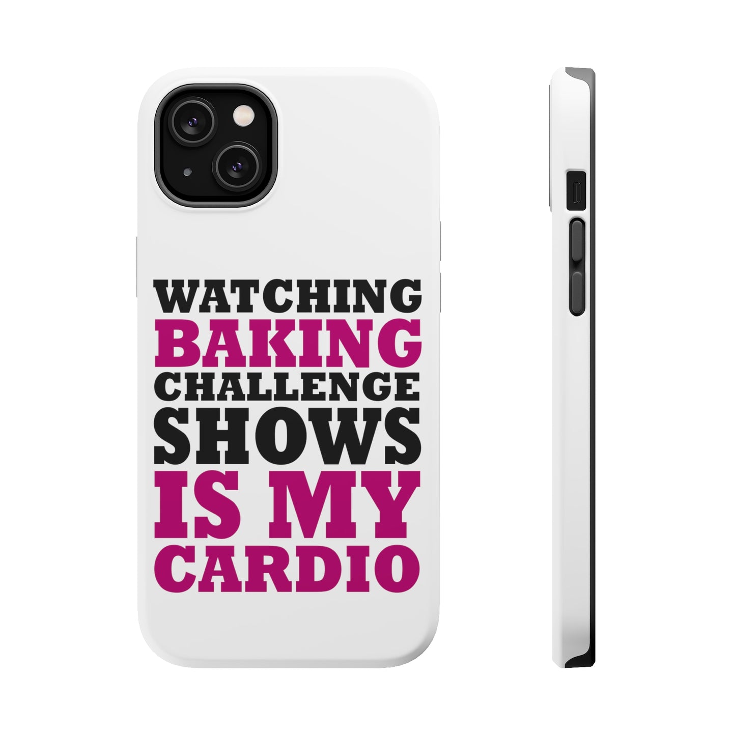 DistinctInk ToughCase for Apple iPhone, Compatible with MagSafe Charging - Watching Baking Shows is My Cardio