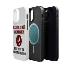 DistinctInk ToughCase for Apple iPhone, Compatible with MagSafe Charging - Alcohol Not the Answer Forget the Question