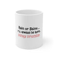 Glossy White Coffee / Tea Mug - Rain or Shine I'll Always Be Here. Pinky Promise