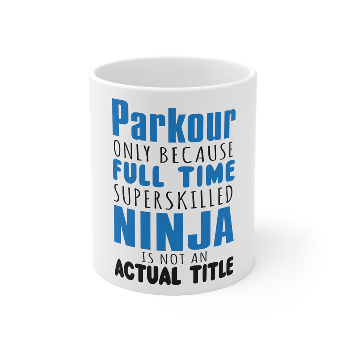 DistinctInk Glossy White Coffee / Tea Mug - Parkour Because Super Skilled Ninja Not Actual