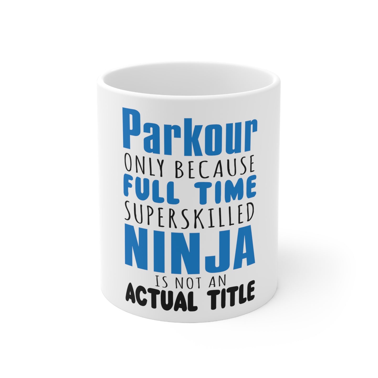 DistinctInk Glossy White Coffee / Tea Mug - Parkour Because Super Skilled Ninja Not Actual