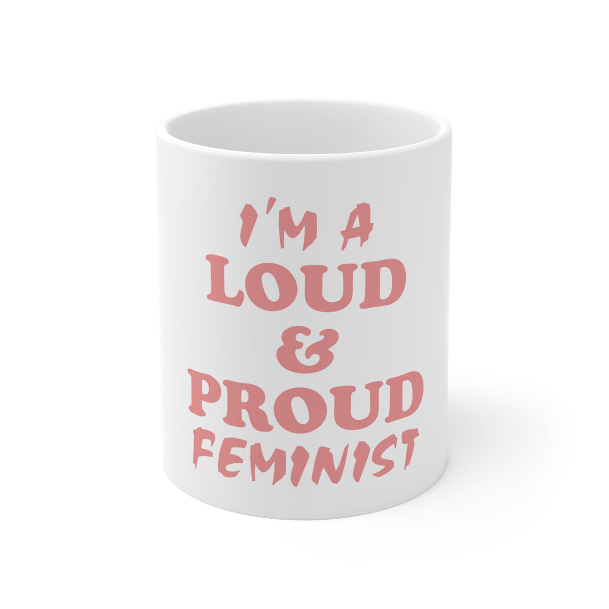 Glossy White Coffee / Tea Mug - I'm a Loud & Proud Feminist
