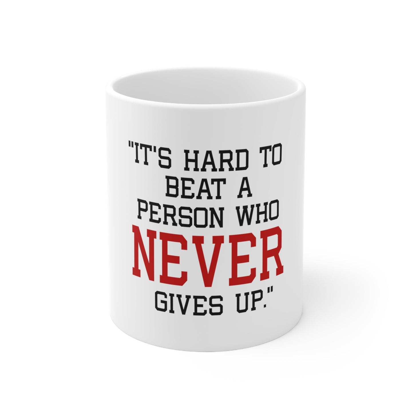 DistinctInk Glossy White Coffee / Tea Mug - It's Hard to Beat a Person Who Never Gives Up