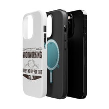 DistinctInk ToughCase for Apple iPhone, Compatible with MagSafe Charging - Woodworking - There's No App For That