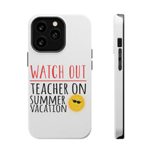 DistinctInk ToughCase for Apple iPhone, Compatible with MagSafe Charging - Watch Out Teacher on Summer Vacation