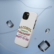 DistinctInk ToughCase for Apple iPhone, Compatible with MagSafe Charging - Alcohol Tobacco Firearms? Sounds Like a Party