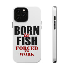DistinctInk ToughCase for Apple iPhone, Compatible with MagSafe Charging - Born to Fish, Forced to Work