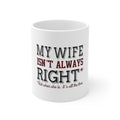 Glossy White Coffee / Tea Mug - My Wife Isn't Always Right.