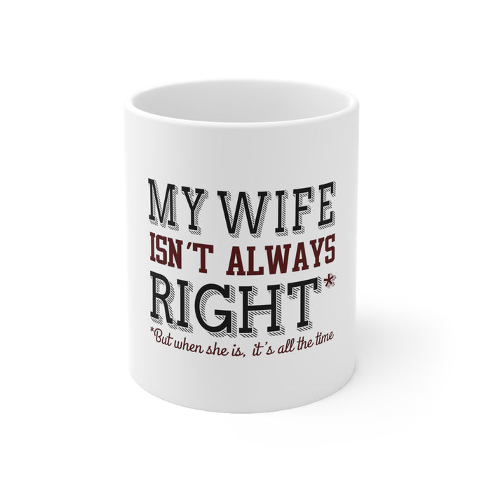 DistinctInk Glossy White Coffee / Tea Mug - My Wife Isn't Always Right.