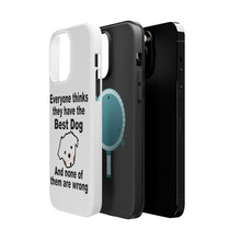 DistinctInk ToughCase for Apple iPhone, Compatible with MagSafe Charging - Everyone Things They Have The Best Dog