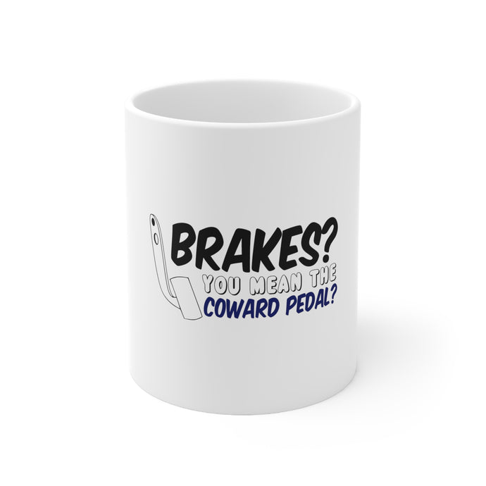 DistinctInk Glossy White Coffee / Tea Mug - Brakes? The Coward Pedal?