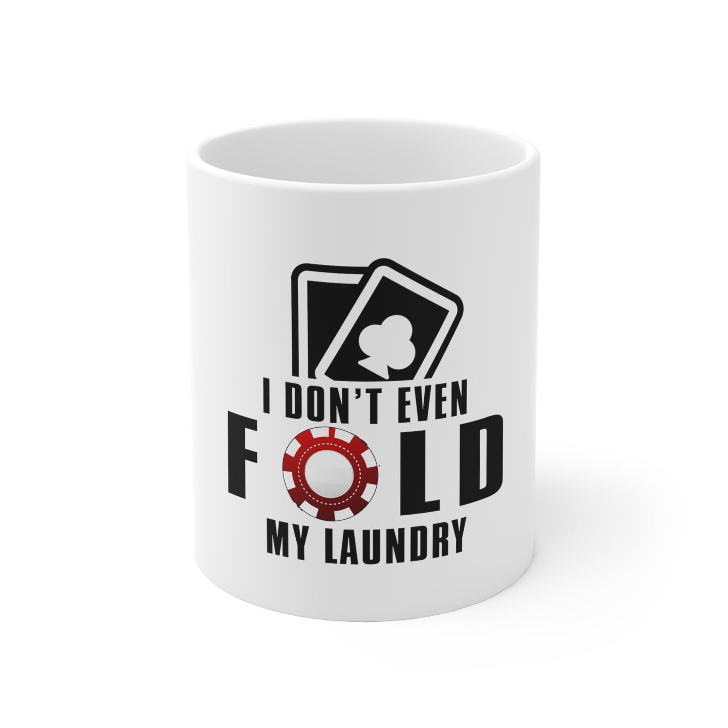 DistinctInk Glossy White Coffee / Tea Mug - I Don't Even Fold My Laundry - Poker