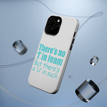 DistinctInk ToughCase for Apple iPhone, Compatible with MagSafe Charging - There's No I in Team There's a U in Suck