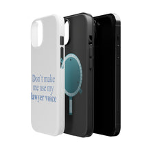 DistinctInk ToughCase for Apple iPhone, Compatible with MagSafe Charging - Don't Make Me Use My Lawyer Voice