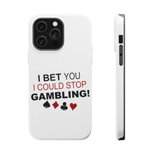 DistinctInk ToughCase for Apple iPhone, Compatible with MagSafe Charging - I Bet You I Could Stop Gambling