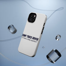 DistinctInk ToughCase for Apple iPhone, Compatible with MagSafe Charging - Dump Truck Driver Take a Dump Anywhere