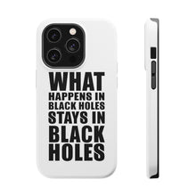 DistinctInk ToughCase for Apple iPhone, Compatible with MagSafe Charging - What Happens in Black Holes Stays in Black Holes