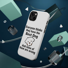 DistinctInk ToughCase for Apple iPhone, Compatible with MagSafe Charging - Everyone Things They Have The Best Dog