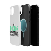 DistinctInk ToughCase for Apple iPhone, Compatible with MagSafe Charging - I'm a Doctor But Not The One That Helps People