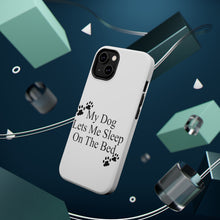 DistinctInk ToughCase for Apple iPhone, Compatible with MagSafe Charging - My Dog Lets Me Sleep On The Bed