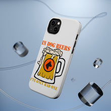 DistinctInk ToughCase for Apple iPhone, Compatible with MagSafe Charging - In Dog Beers, I've Only Had One