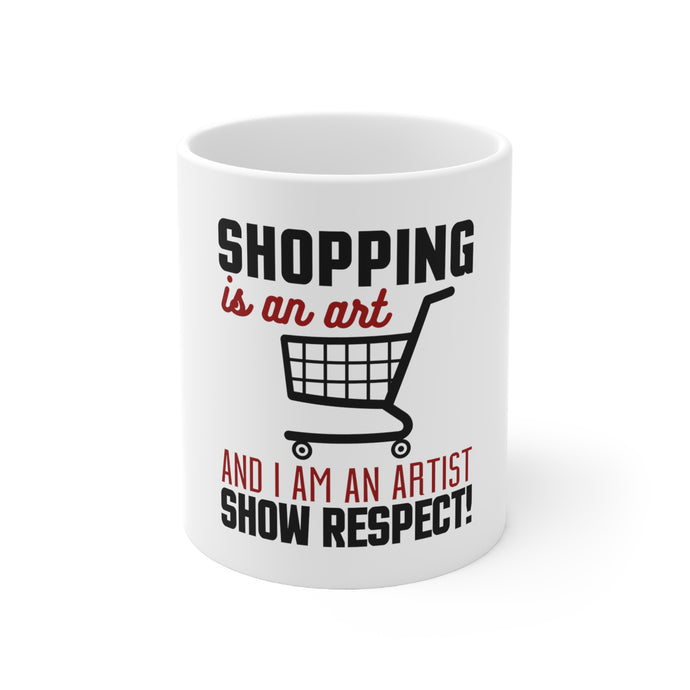 DistinctInk Glossy White Coffee / Tea Mug - Shopping is an Art I'm an Artist Respect