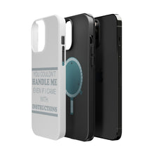 DistinctInk ToughCase for Apple iPhone, Compatible with MagSafe Charging - You Couldn't Handle Me If I Came With Instructions