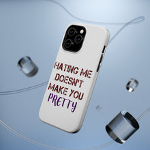 DistinctInk ToughCase for Apple iPhone, Compatible with MagSafe Charging - Hating Me Doesn't Make You Pretty