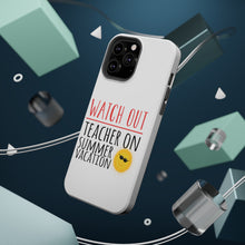 DistinctInk ToughCase for Apple iPhone, Compatible with MagSafe Charging - Watch Out Teacher on Summer Vacation