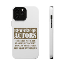 DistinctInk ToughCase for Apple iPhone, Compatible with MagSafe Charging - Beware of Actors - They Mix with All Classes