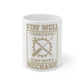 Glossy White Coffee / Tea Mug - Stay Well Lubricated Sleep With a Mechanic