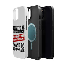 DistinctInk ToughCase for Apple iPhone, Compatible with MagSafe Charging - Try to Be Nice Person Mouth Doesn't Cooperate