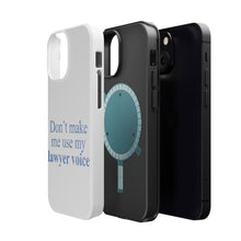 DistinctInk ToughCase for Apple iPhone, Compatible with MagSafe Charging - Don't Make Me Use My Lawyer Voice