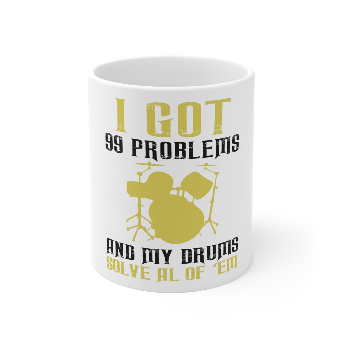 DistinctInk Glossy White Coffee / Tea Mug - Got 99 Problems & My Drums Solve 'Em