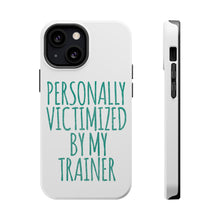 DistinctInk ToughCase for Apple iPhone, Compatible with MagSafe Charging - Personally Victimized by My Trainer