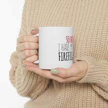 DistinctInk Glossy White Coffee / Tea Mug - So Hot I Have My Own Firefighter