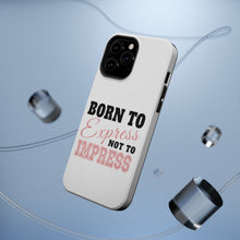 DistinctInk ToughCase for Apple iPhone, Compatible with MagSafe Charging - Born to Express Not to Impress