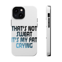DistinctInk ToughCase for Apple iPhone, Compatible with MagSafe Charging - That's Not Sweat It's My Fat Crying