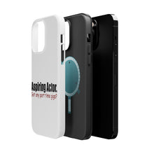 DistinctInk ToughCase for Apple iPhone, Compatible with MagSafe Charging - Aspiring Actor - Got Any Part Time Gigs?